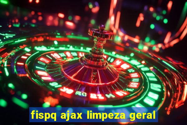 fispq ajax limpeza geral